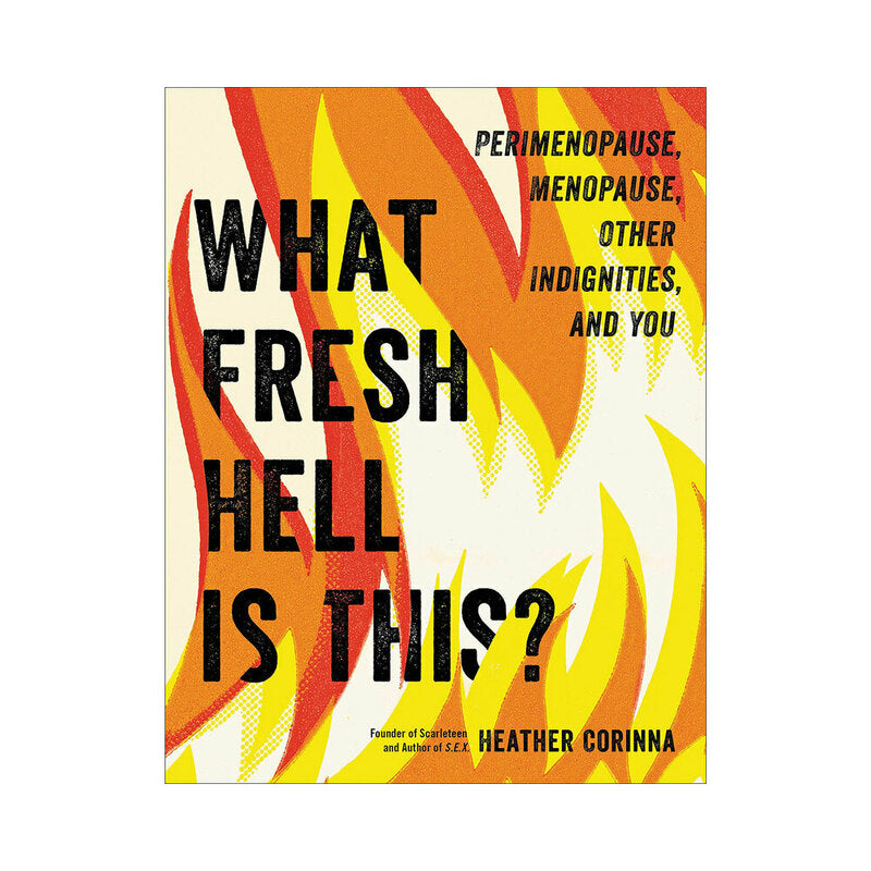 Book cover: What Fresh Hell Is This? perimenopause, menopause, other indignities, and you